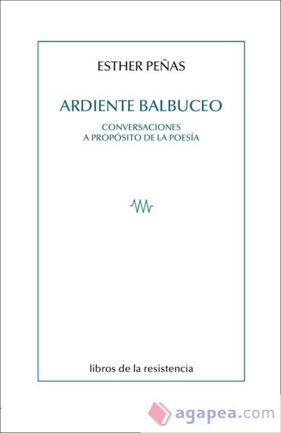 Ardiente balbuceo: Conversaciones a propósito de la poesía