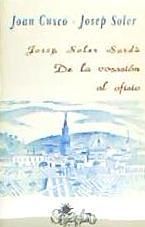 Portada de JOSEP SOLER SARDÀ DE LA VOCACIÓN AL OFICIO