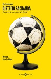 Portada de Distrito Pachanga: Crónicas de un partido sin balón