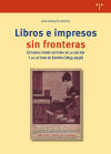 Libros e impresos sin fronteras: Estudios sobre historia de la edición y la lectura en España (1833-1936)