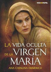 Portada de La vida oculta de la Virgen María (Ebook)