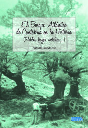 Portada de BOSQUE ATLANTICO DE CANTABRIA EN LA HISTORIA (ROBLES, HAYAS, CASTAÑOS...), EL