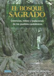 Portada de Bosque sagrado, El . Creencias, mitos y tradiciones de los pueblos cantábricos