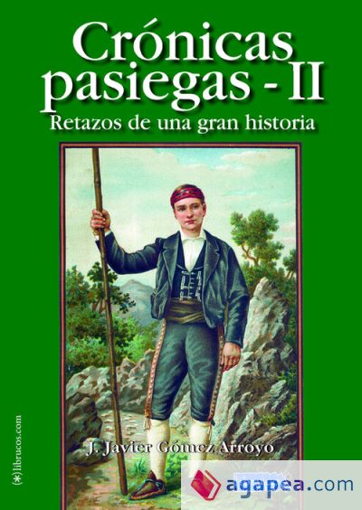 CRÓNICAS PASIEGAS II: RETAZOS DE UNA GRAN HISTORIA