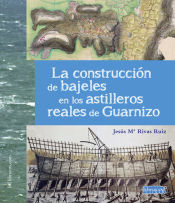 Portada de La construcción de bajeles en los astilleros reales de Guarnizo