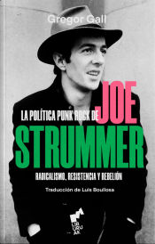 Portada de LA POLÍTICA PUNK ROCK DE JOE STRUMMER: Radicalismo, resistencia y rebelión