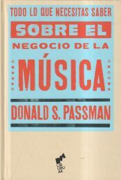 Portada de TODO LO QUE NECESITAS SABER SOBRE EL NEGOCIO DE LA M&Uacute;SICA