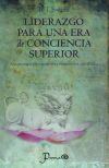 Liderazgo Para una Era de Conciencia Superior