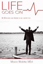 Life Goes On: Be Motivated and Inspired to Be a Better You (Ebook)