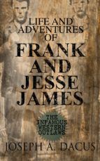 Portada de Life and Adventures of Frank and Jesse James: The Infamous Western Outlaws (Ebook)