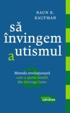 Portada de S? învingem autismul. Metoda revolu?ionar? care a ajutat familii din întreaga lume (Ebook)