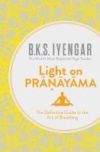 Light on Pranayama: The Definitive Guide to the Art of Breathing. B.K.S. Iyengar