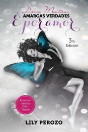 Portada de Dulces mentiras amargas verdades: &Eacute; por amor