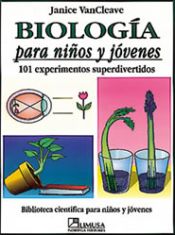 Hazme Restricciones Cubeta BIOLOGIA PARA NIÑOS Y JOVENES - JANICE PRATT VANCLEAVE - 9789681846893