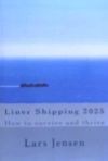Liner Shipping 2025: How to Survive and Thrive