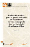 Línies Orientatives Per A La Gestió Dels Béns En Els Instituts De Vida Consagrada I En Les Societats De Vida Apostòlica