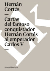 Portada de Cartas del famoso conquistador Hernán Cortés al emperador Carlos V