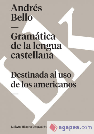 Gramática de la lengua castellana destinada al uso de los americanos