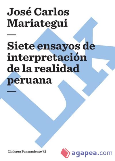 Siete ensayos de interpretación de la realidad peruana Siete ensayos de interpretación de la realidad peruana