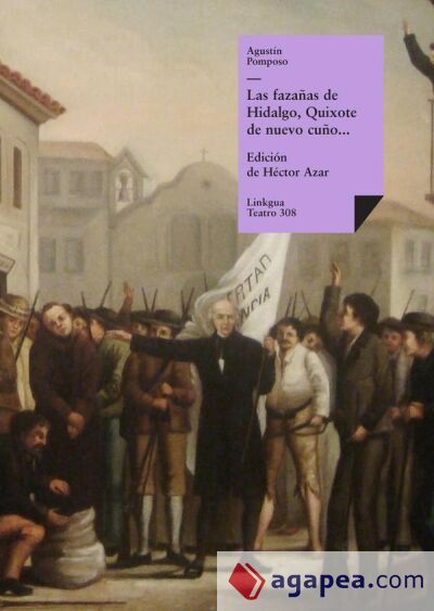 Las fazañas de Hidalgo, Quixote de nuevo cuño, facedor de tuertos, etc Las fazañas de Hidalgo, Quixote de nuevo cuño, facedor de tuertos, etc