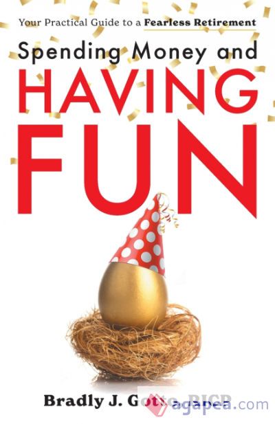 Spending Money and Having Fun: Your Practical Guide to a Fearless Retirement