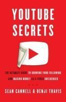 Portada de YouTube Secrets: The Ultimate Guide to Growing Your Following and Making Money as a Video Influencer