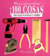 Portada de ¡100 cosas para las que no necesitas a un hombre!