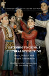 Listening to Chinaâ€™s Cultural Revolution