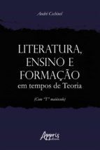 Portada de Literatura, Ensino e Forma&ccedil;&atilde;o em Tempos de Teoria (com "T" Mai&uacute;sculo) (Ebook)