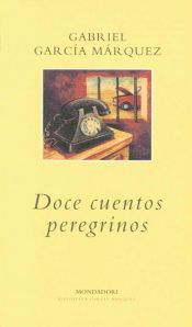 DOCE CUENTOS PEREGRINOS - GABRIEL GARCIA MARQUEZ - 9788439704522