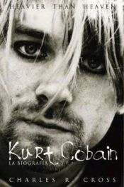 Portada de Heavier than heaven. Kurt Cobain, la biografía