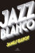 Portada de Jazz blanco (Cuarteto de Los Ángeles 4), de James Ellroy