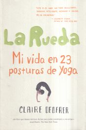 Portada de La Rueda. Mi vida en 23 posturas de Yoga