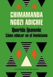 Portada de Querida Ijeawele, o cómo educar en el feminismo