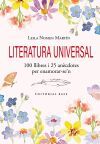 Literatura universal. 100 llibres i 25 an&egrave;cdotes per enamorar-se'n