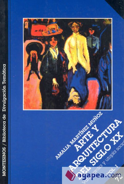 Arte y arquitectura del siglo XX. Vol. I, Vanguardia y utop&iacute;a social