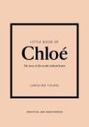 Little Book of Chloé: The Story of the Iconic Brand