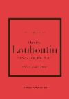 Little Book of Christian Louboutin: The Story of the Iconic Shoe Designer