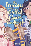 Portada de The Princess and the Grilled Cheese Sandwich (a Graphic Novel)