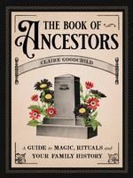 Portada de The Book of Ancestors: A Guide to Magic, Rituals, and Your Family History