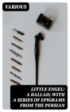 Portada de Little Engel: a ballad; with a series of epigrams from the Persian (Ebook)