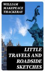 Portada de Little Travels and Roadside Sketches (Ebook)