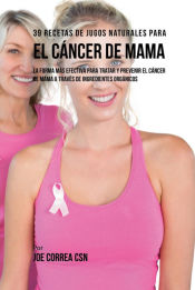 Portada de 39 Recetas de Jugos Naturales Para el Cáncer de Mama