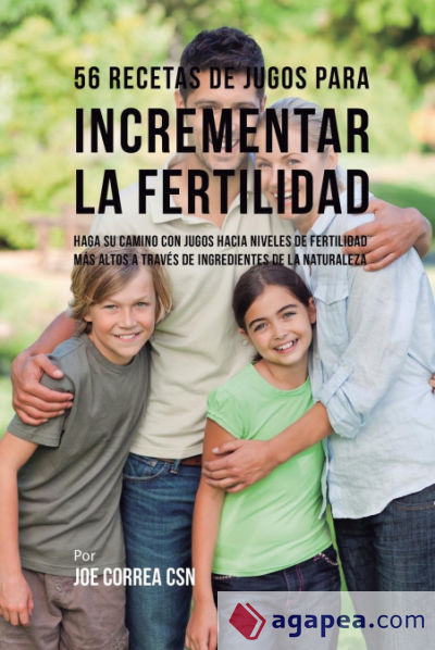 56 Recetas de Jugos Para Incrementar la Fertilidad