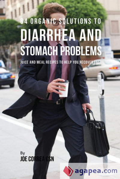 84 Organic Solutions to Diarrhea and Stomach Problems