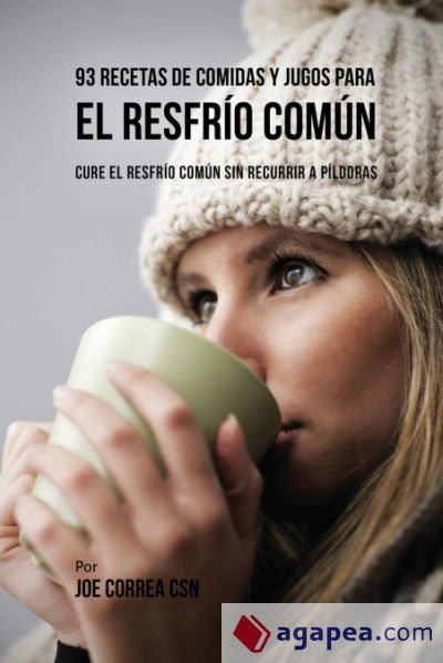 93 Recetas De Comidas Y Jugos Para El Resfr&iacute;o Com&uacute;n