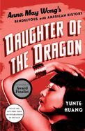 Portada de Daughter of the Dragon: Anna May Wong's Rendezvous with American History