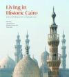 Living in Historic Cairo: Past and Present in an Islamic City