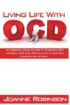 Living with Ocd: An Essential Guide on How to Overcome Ocd and Break Free from Getting Lost in Your Own Thoughts and Actions
