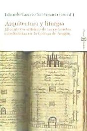 Portada de Arquitectura y liturgia: el contexto artístico de las consuetas catedralicias de la Corona de Aragón